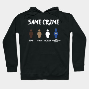 Same Crime , Black Lives Matter T-shirt Hoodie